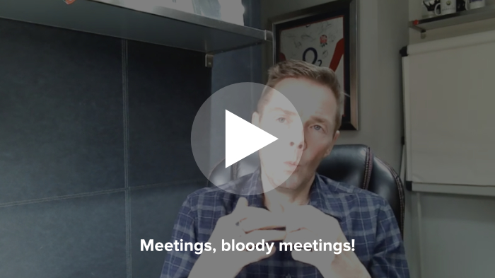 Meetings, bloody meetings!